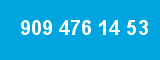 909 476 14 53